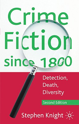 Crime Fiction Since 1800: Detection, Death, Diversity - Knight, Stephen