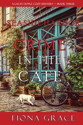 Crime in the Caf (A Lacey Doyle Cozy Mystery-Book 3) - Grace, Fiona