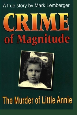 Crime of Magnitude: The Murder of Little Annie - Lemberger, Mark