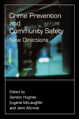 Crime Prevention and Community Safety: New Directions - Hughes, Gordon (Editor), and McLaughlin, Eugene (Editor), and Muncie, John (Editor)