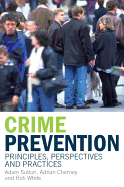Crime Prevention: Principles, Perspectives and Practices