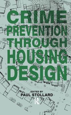 Crime Prevention Through Housing Design - Stollard, Paul (Editor)