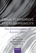 Crime, Punishment, and Responsibility: The Jurisprudence of Antony Duff