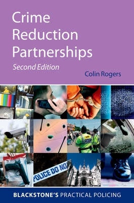 Crime Reduction Partnerships: A Practical Guide for Police Officers - Rogers, Colin