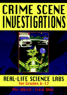 Crime Scene Investigations: Real Life Science Labs for Grades 6-12