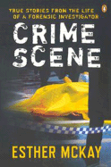 Crime Scene: True Stories from the Life of a Forensic Investigator