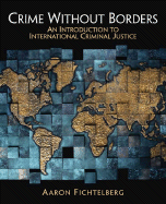 Crime Without Borders: An Introduction to International Criminal Justice - Fichtelberg, Aaron