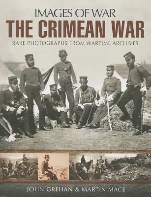 Crimean War Images of War - Mace, Martin, and Grehan, John