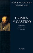 Crimen y Castigo - Dostoevsky, Fyodor Mikhailovich, and Assens, Rafael Cansinos (Notes by), and Pujol, Carlos (Introduction by)