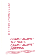 Crimes Against the State, Crimes Against Persons: Detective Fiction in Cuba and Mexico