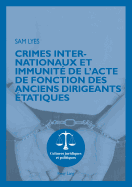 Crimes Internationaux Et Immunit de l'Acte de Fonction Des Anciens Dirigeants tatiques