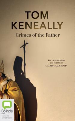 Crimes of the Father - Keneally, Thomas, and Bower, Humphrey (Read by)