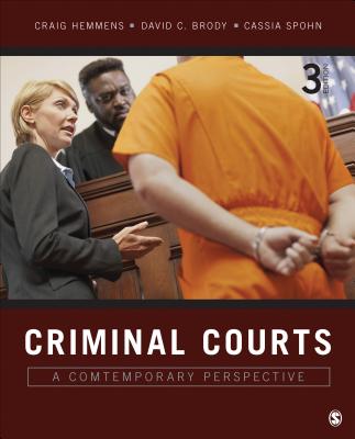 Criminal Courts: A Contemporary Perspective - Hemmens, Craig T, and Brody, David C, and Spohn, Cassia