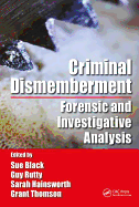 Criminal Dismemberment: Forensic and Investigative Analysis