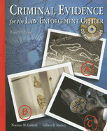 Criminal Evidence for the Law Enforcement Officer - Garland, Norman M, B.S., B.A., J.D., L.L.M., and Stuckey, Gilbert B