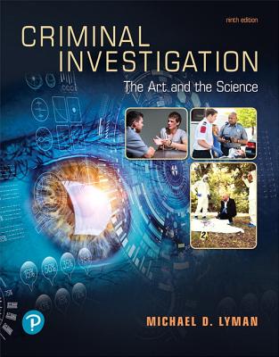 Criminal Investigation: The Art and the Science - Lyman, Michael