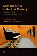 Criminal Juries in the 21st Century: Psychological Science and the Law