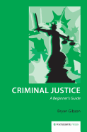 Criminal Justice: A Beginner's Guide
