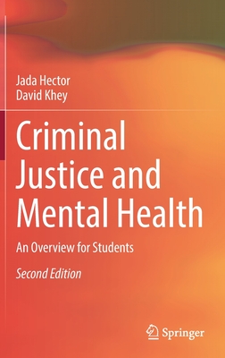 Criminal Justice and Mental Health: An Overview for Students - Hector, Jada, and Khey, David