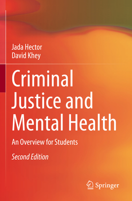 Criminal Justice and Mental Health: An Overview for Students - Hector, Jada, and Khey, David