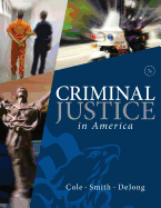 Criminal Justice in America - Cole, George F, and Smith, Christopher E