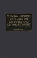 Criminal Justice Research in Libraries and on the Internet