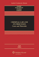Criminal Law and Its Processes: Cases and Materials
