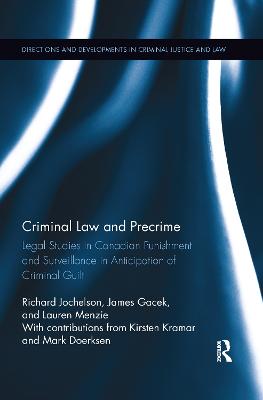 Criminal Law and Precrime: Legal Studies in Canadian Punishment and Surveillance in Anticipation of Criminal Guilt - Jochelson, Richard, and Gacek, James, and Menzie, Lauren