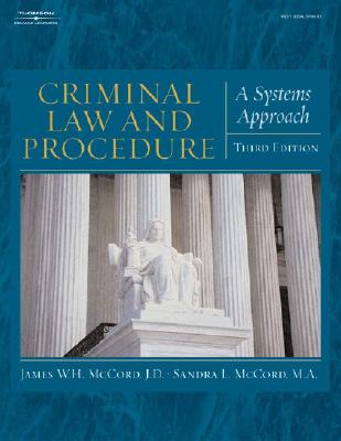 Criminal Law and Procedure for the Paralegal: A Systems Approach - McCord, James W H
