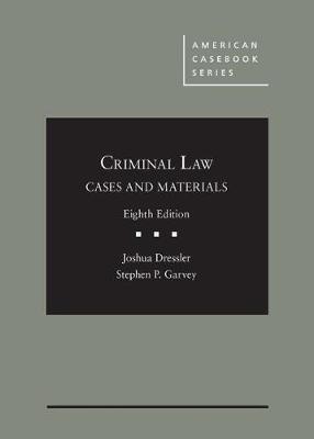 Criminal Law: Cases and Materials - CasebookPlus - Dressler, Joshua, and Garvey, Stephen P.