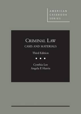 Criminal Law, Cases and Materials - Lee, Cynthia, Professor
