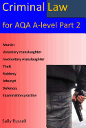 Criminal Law for Aqa A-Level Part 2: With Links to the Nature of Law and English Legal System