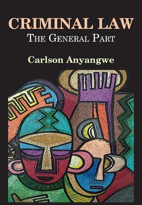 Criminal Law: The General Part - Anyangwe, Carlson