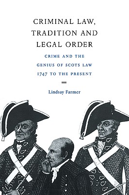 Criminal Law, Tradition and Legal Order: Crime and the Genius of Scots Law, 1747 to the Present - Farmer, Lindsay, and Lindsay, Farmer
