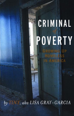 Criminal of Poverty: Growing Up Homeless in America - Gray-Garcia