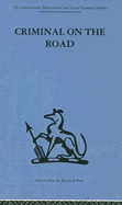 Criminal on the Road: A Study of Serious Motoring Offences and Those Who Commit Them