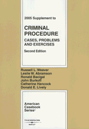 Criminal Procedure: 2005 Supplement; Cases, Problems & Exercises
