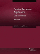 Criminal Procedure: Adjudication, Cases and Materials