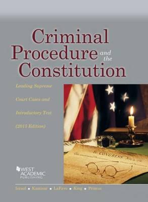 Criminal Procedure and the Constitution, Leading Supreme Court Cases and Introductory Text - Israel, Jerold, and Kamisar, Yale, and LaFave, Wayne