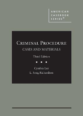 Criminal Procedure: Cases and Materials - Lee, Cynthia, and Richardson, L. Song