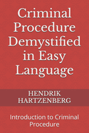 Criminal Procedure Demystified in Easy Language: Introduction to Criminal Procedure