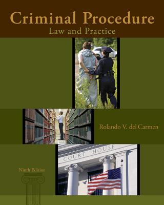 Criminal Procedure: Law and Practice - Del Carmen, Rolando V