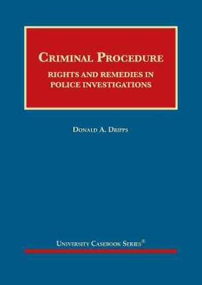 Criminal Procedure: Rights and Remedies in Police Investigations - Dripps, Donald A.