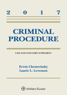 Criminal Procedure: Second Edition, 2017 Case and Statutory Supplement