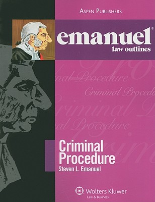 Criminal Procedure - Emanuel, Steven L, J.D.