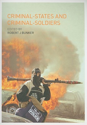 Criminal-States and Criminal-Soldiers - Bunker, Robert J (Editor)