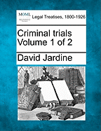 Criminal trials Volume 1 of 2 - Jardine, David