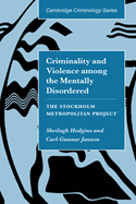 Criminality and Violence among the Mentally Disordered: The Stockholm Metropolitan Project