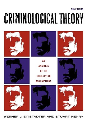Criminological Theory: An Analysis of its Underlying Assumptions - Einstadter, Werner J, and Henry, Stuart