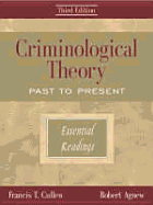 Criminological Theory: Past to Present: Essential Readings - Cullen, Frances T